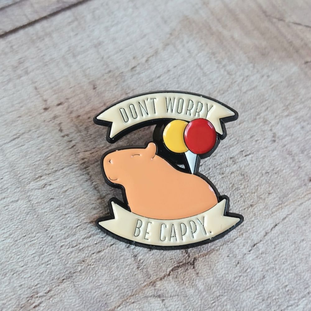 Capybara Pin Don't Worry Be Cappy